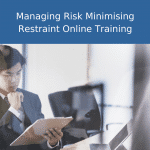managing risk & minimising restraint online training