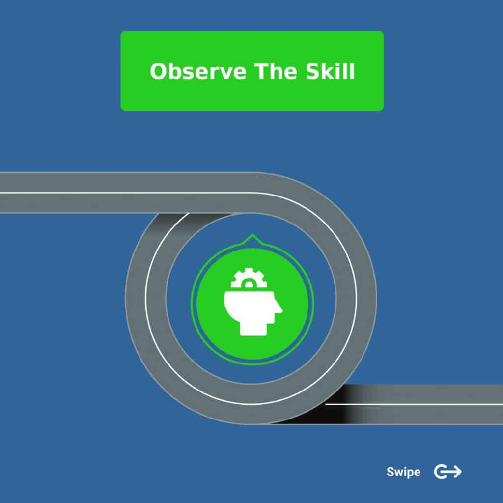 observe the skill